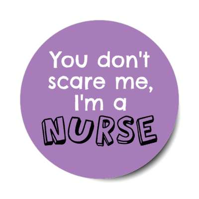 you dont scare me im a nurse purple stickers, magnet