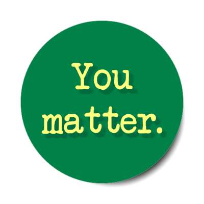you matter green stickers, magnet