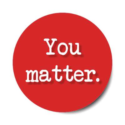 you matter red stickers, magnet