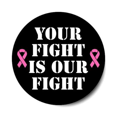 your fight is our fight black breast cancer stickers, magnet