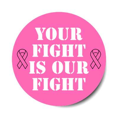 your fight is our fight pink breast cancer stickers, magnet