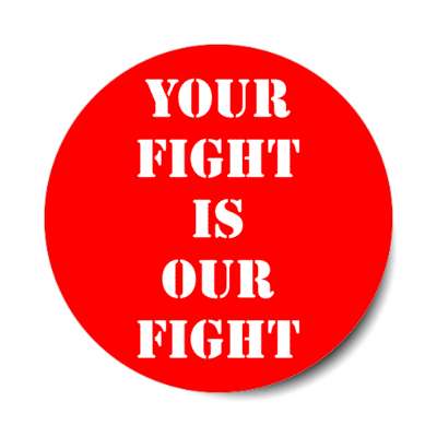 your fight is our fight stickers, magnet