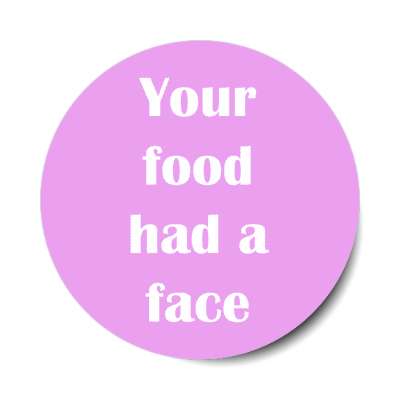 your food had a face stickers, magnet
