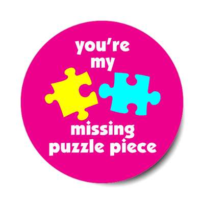 youre my missing puzzle piece sticker