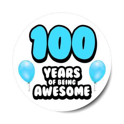 100 years of being awesome 100th birthday blue balloons stickers, magnet