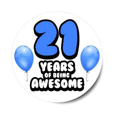 21 years of being awesome 21st birthday blue balloons stickers, magnet