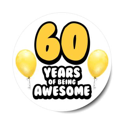 60 years of being awesome 60th birthday orange balloons stickers, magnet