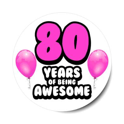 80 years of being awesome 80th birthday magenta balloons stickers, magnet