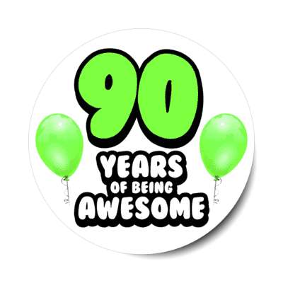 90 years of being awesome 90th birthday green balloons stickers, magnet