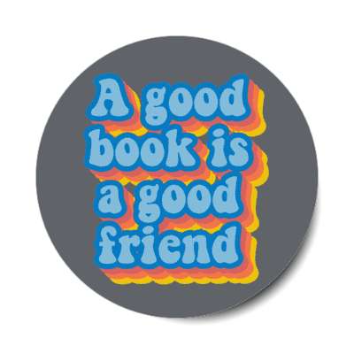 a good book is a good friend stickers, magnet
