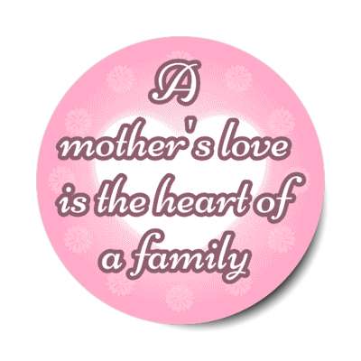 a mothers love is the heart of a family stickers, magnet