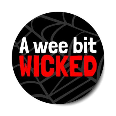 a wee bit wicked stickers, magnet