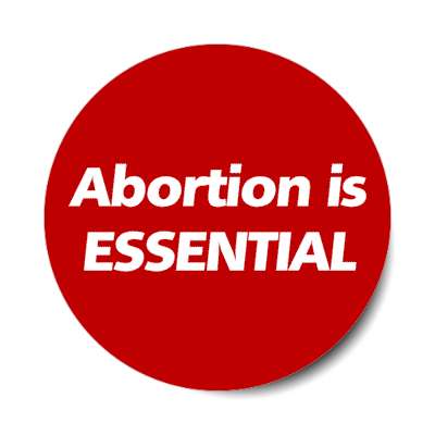 abortion is essential stickers, magnet