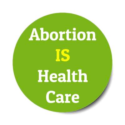 abortion is health care stickers, magnet
