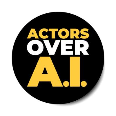 actors over ai artificial intelligence hollywood strike stickers, magnet