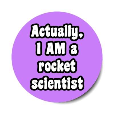 actually i am a rocket scientist stickers, magnet