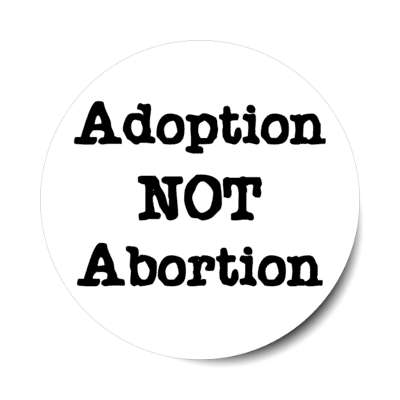 adoption not abortion stickers, magnet