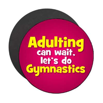 adulting can wait lets do gymnastics stickers, magnet
