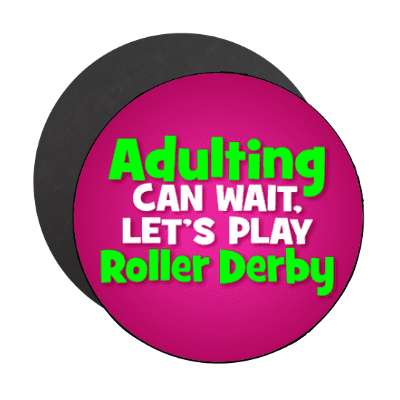 adulting can wait lets play roller derby stickers, magnet