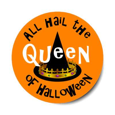 all hail the queen of halloween crown witch hat stickers, magnet