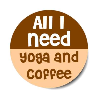 all i need yoga and coffee stickers, magnet