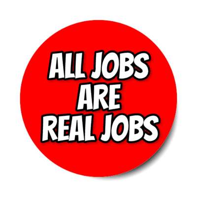 all jobs are real jobs outline red stickers, magnet