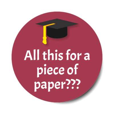 all this for a piece of paper grad cap stickers, magnet