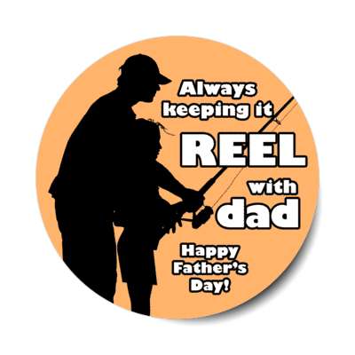 always keeping it reel with dad happy fathers day stickers, magnet