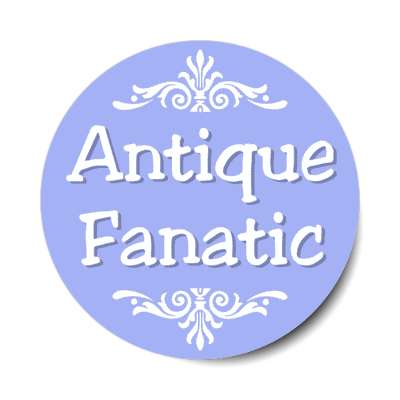 antique fanatic stickers, magnet