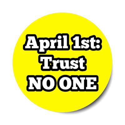 april first trust no one funny prank day stickers, magnet
