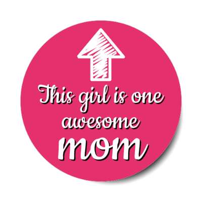 arrow up this girl is one awesome mom stickers, magnet