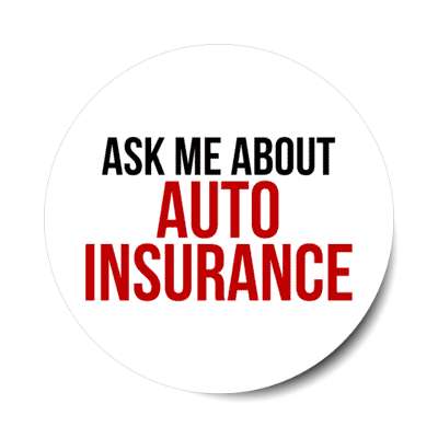ask me about auto insurance stickers, magnet