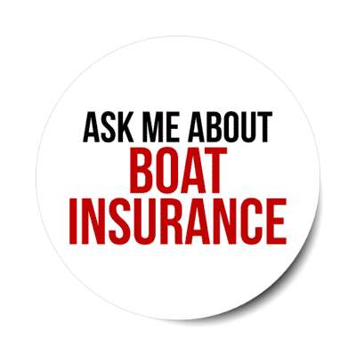 ask me about boat insurance stickers, magnet