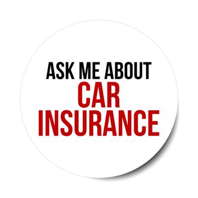 ask me about car insurance stickers, magnet