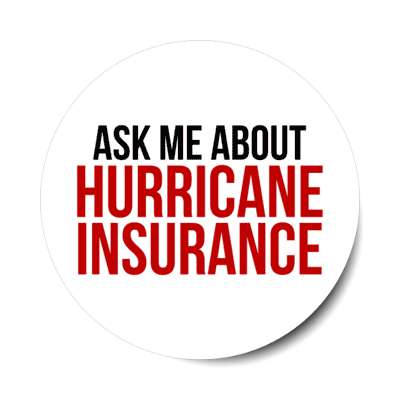 ask me about hurricane insurance stickers, magnet
