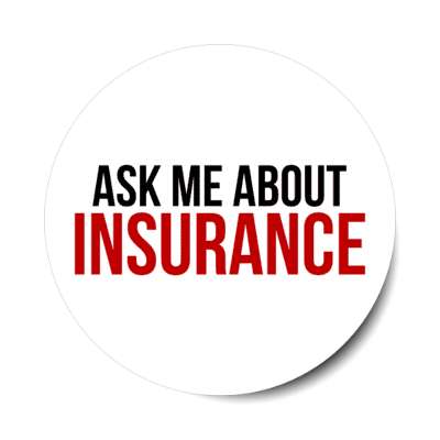 ask me about insurance stickers, magnet