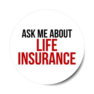ask me about life insurance stickers, magnet