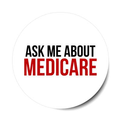 ask me about medicare stickers, magnet