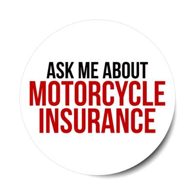 ask me about motorcycle insurance stickers, magnet
