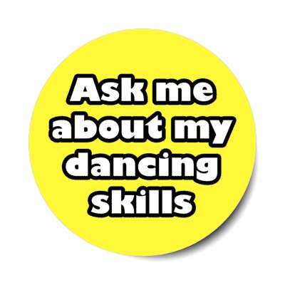 ask me about my dancing skills stickers, magnet