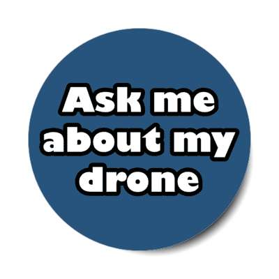 ask me about my drone stickers, magnet