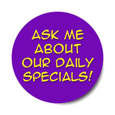 ask me about our daily specials purple stickers, magnet