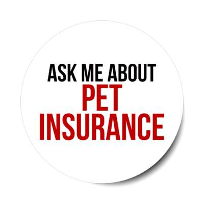 ask me about pet insurance stickers, magnet