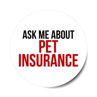 ask me about pet insurance stickers, magnet