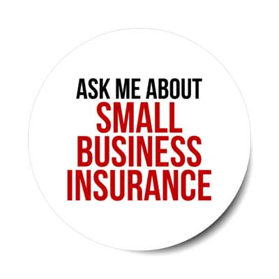 ask me about small business insurance stickers, magnet