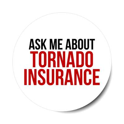 ask me about tornado insurance stickers, magnet