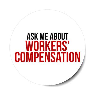 ask me about workers compensation stickers, magnet