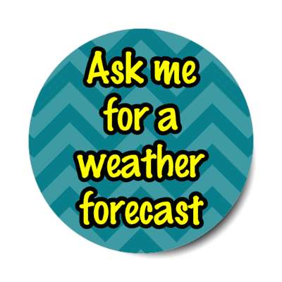ask me for a weather forecast stickers, magnet