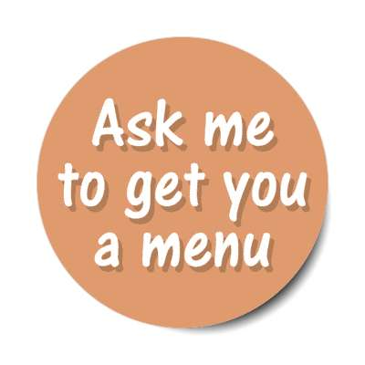 ask me to get you a menu tan stickers, magnet