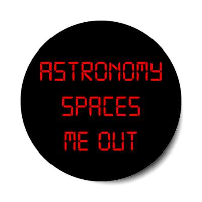 astronomy spaces me out stickers, magnet